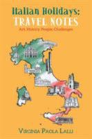 Italian Holidays: Travel Notes: Art, History, People, Challenges 1546229841 Book Cover