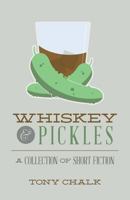 Whiskey and Pickles : A Collection of Short Fiction 1533664684 Book Cover