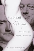 My Head and My Heart: Sex, Love, Life, and the Unconscious 067946297X Book Cover