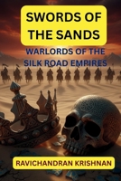 SWORDS OF THE SANDS: WARLORDS OF THE SILK ROAD EMPIRES B0FWKS54DN Book Cover