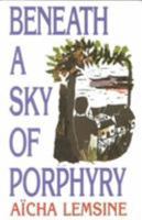 Beneath a Sky of Porphyry 070430161X Book Cover