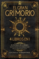 El Gran Grimorio: El Manual de la Bruja. Descubre los Antiguos Secretos de la Brujería, el Esoterismo y la Wicca. Una Colección de 4 Lib B0CQ8T75RC Book Cover