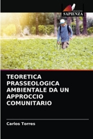 TEORETICA PRASSEOLOGICA AMBIENTALE DA UN APPROCCIO COMUNITARIO 6204037455 Book Cover