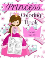 Princess Coloring Book For Kids Ages 4-8: A Fun Beautiful Princess Coloring Book For All Kids Ages 4-8 1691408549 Book Cover