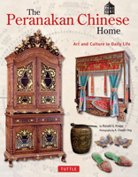 The Peranakan Chinese Home: Art  Culture in Daily Life 0804848904 Book Cover