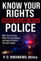 KNOW YOUR RIGHTS WHEN DEALING WITH POLICE B0GSYTM71S Book Cover