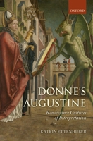 Donne's Augustine: Renaissance Cultures of Interpretation 0199609101 Book Cover
