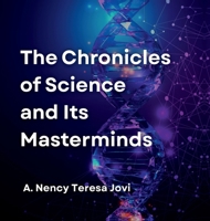 The Chronicles of Science and Its Masterminds B0FLF6FTFC Book Cover