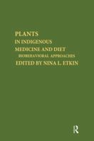 Plants and Indigenous Medicine and Diet: Biobehavioral Approaches (Plants in Indigenous Medicine & Diet) 0913178020 Book Cover