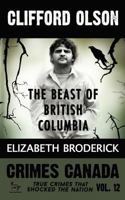 Clifford Olson: The Beast of British Columbia 1523718471 Book Cover