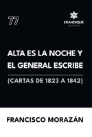 Alta es la noche y el General escribe (Cartas de 1823 a 1842) (Spanish Edition) B0F2584RGK Book Cover