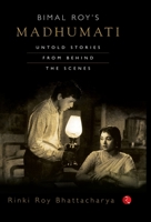 Bimal Roy's Madhumati: Untold Stories from Behind the Scenes 8129129167 Book Cover