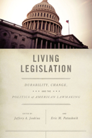Living Legislation: Durability, Change, and the Politics of American Lawmaking 0226396444 Book Cover