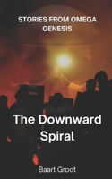 Stories from Omega Genesis: The Downward Spiral B0DXFL1YQH Book Cover