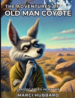The Adventures of Old Man Coyote: Classic Tales in Rhyme B0DV3HDLCD Book Cover