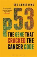 P53: The Gene That Cracked the Cancer Code 1472910516 Book Cover