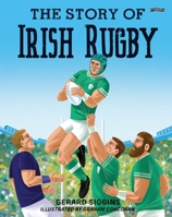 The Story of Irish Rugby 1788494563 Book Cover