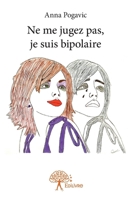 Ne me jugez pas, je suis bipolaire (French Edition) 2332911359 Book Cover