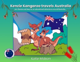 Kenzie Kangaroo travels Australia: Join Kenzie and Joey on an educational adventure around Australia. 1763815900 Book Cover