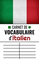 Carnet de Vocabulaire d'Italien: Petit Cahier Deux Colonnes à Remplir | Italien - Français | 100 pages - 2400 mots - 15,24 x 22,86 cm (French Edition) 1699684413 Book Cover