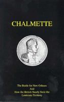 Chalmette : The Battle for New Orleans and How the British Nearly Stole the Louisiana Territory 0970910401 Book Cover