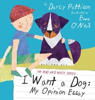 I Want a Dog: My Opinion Essay 1629440116 Book Cover