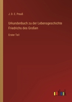 Urkundenbuch Zu Der Lebensgeschichte Friedrichs Des Grossen 384602922X Book Cover