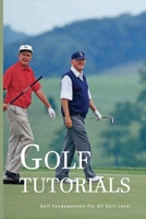 Golf Tutorials: Golf Fundamentals For All Skill Level: Golf Teaching Points B08SZ66RFX Book Cover