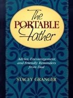 The Portable Father: Advice, Encouragement, and Friendly Reminders from Dad 1681629380 Book Cover