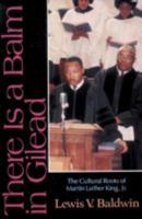 There Is a Balm in Gilead: The Cultural Roots of Martin Luther King Jr. 0800624572 Book Cover