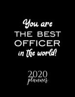 You Are The Best Officer In The World! 2020 Planner: Nice 2020 Calendar for Officer Christmas Gift Idea for Officer Officer Journal for 2020 120 pages 8.5x11 inches 1710354585 Book Cover