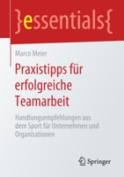 Praxistipps F?r Erfolgreiche Teamarbeit : Handlungsempfehlungen Aus Dem Sport F?r Unternehmen und Organisationen 3658279605 Book Cover