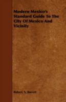 Modern Mexico's Standard Guide to the City of Mexico and Vicinity 1145228941 Book Cover