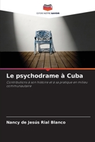 Le psychodrame à Cuba: Contributions à son histoire et à sa pratique en milieu communautaire 6206092453 Book Cover