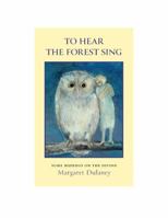 To Hear the Forest Sing: Some Musings on the Divine 0998602302 Book Cover