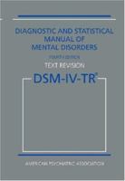 Diagnostic and Statistical Manual of Mental Disorders DSM-IV-TR (Text Revision) 0890420254 Book Cover