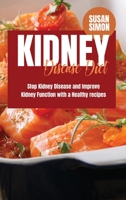 Kidney Disease Diet: Stop Kidney Disease and Improve Kidney Function with a Healthy Recipes 1801869294 Book Cover