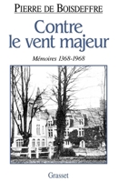 Contre le vent majeur: Mémoires, 1368-1968 (Littérature) 2246452511 Book Cover