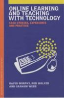 Online Learning and Teaching with Technology: Case Studies, Experience and Practice 0749435208 Book Cover