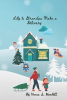 Lily & Grandpa Make a Delivery B0CPVFDPQ1 Book Cover