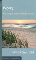 Worry: Pursuing a Better Path to Peace (Resources for Changing Lives) 0875526969 Book Cover