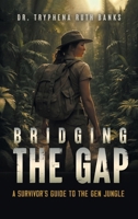 Bridging the Gap: A Survivor's Guide to the Gen Jungle B0FMVPWMPQ Book Cover