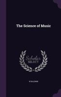 The Science of Music 1358095558 Book Cover