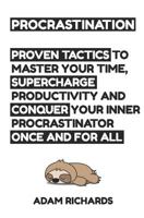 Procrastination: Proven Tactics To Master Your Time, Supercharge Productivity And Conquer Your Inner Procrastinator Once And For All 179810847X Book Cover