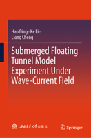 Submerged Floating Tunnel Model Experiment Under Wave-Current Field 9819773032 Book Cover