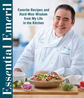 Essential Emeril: Favorite Recipes and Hard-Won Wisdom From My Life in the Kitchen 084875378X Book Cover