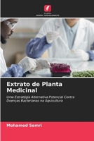Extrato de Planta Medicinal: Uma Estratégia Alternativa Potencial Contra Doenças Bacterianas na Aquicultura 6206021866 Book Cover
