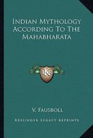 Indian Mythology According To The Mahabharata 1018915680 Book Cover