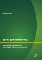 (Semi-)Ethnomarketing: Marketing für Menschen mit einseitigem Migrationshintergrund 3842898762 Book Cover