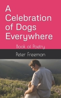 A Celebration of Dogs Everywhere: Book of Poetry B0C9SJ2NQK Book Cover